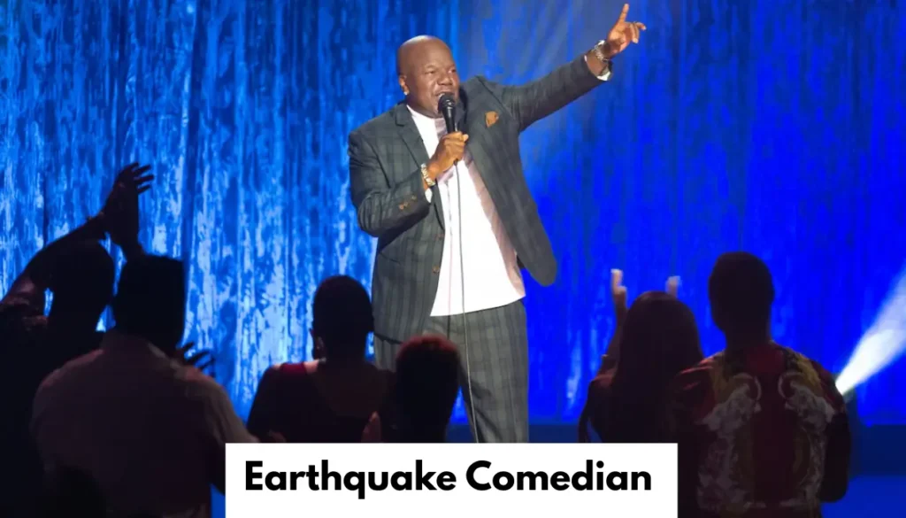 Earthquake Comedian