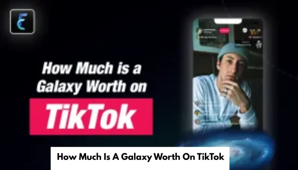 How Much Is A Galaxy Worth On TikTok